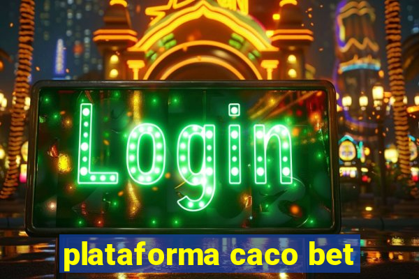 plataforma caco bet